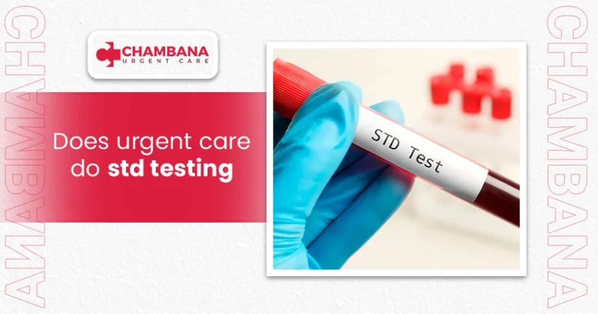 Does Urgent Care Do STD Testing? 1 Does urgent care do std testing